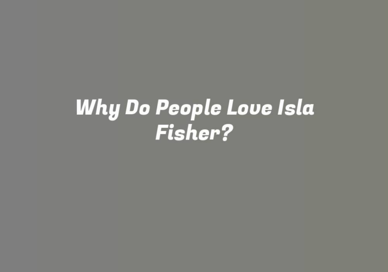 Why Do People Love Isla Fisher?