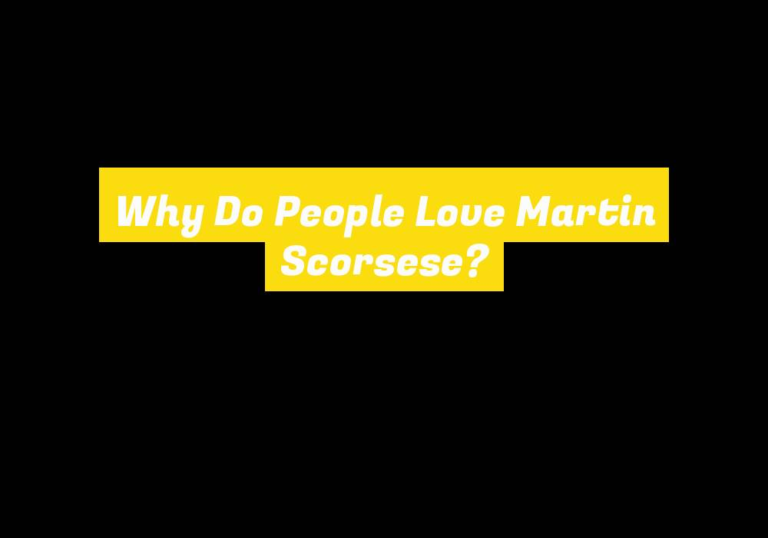 Why Do People Love Martin Scorsese?
