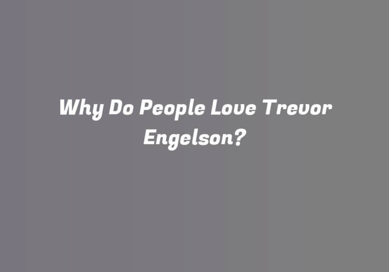 Why Do People Love Trevor Engelson?