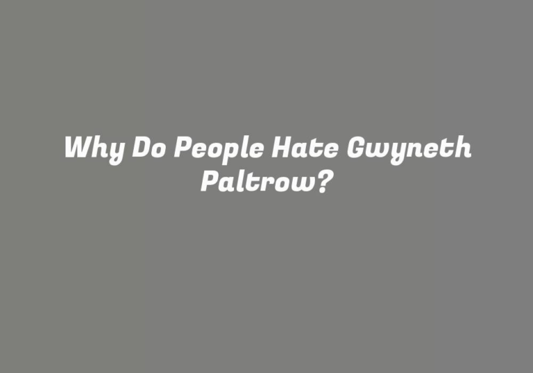 Why Do People Hate Gwyneth Paltrow?