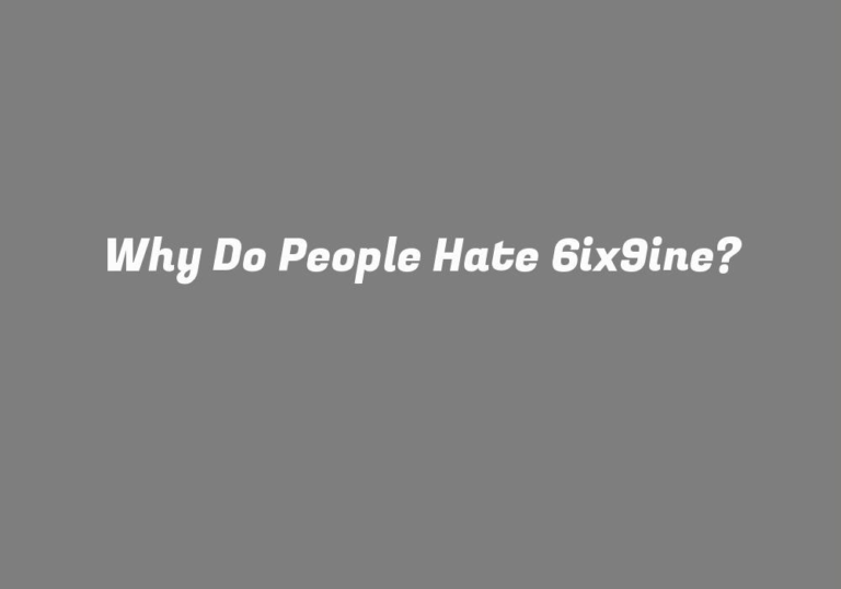 Why Do People Hate 6ix9ine?