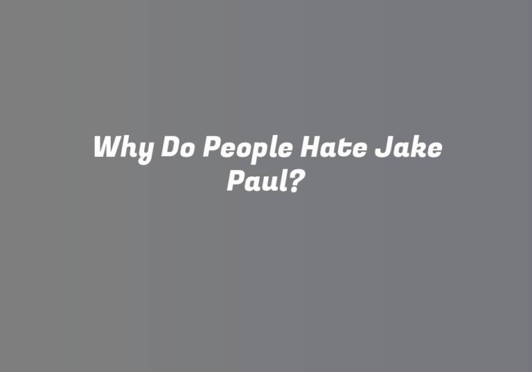 Why Do People Hate Jake Paul?