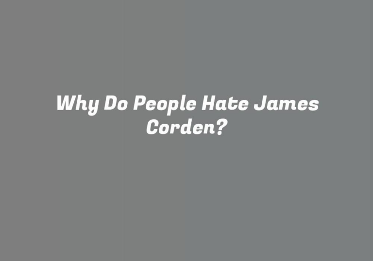 Why Do People Hate James Corden?