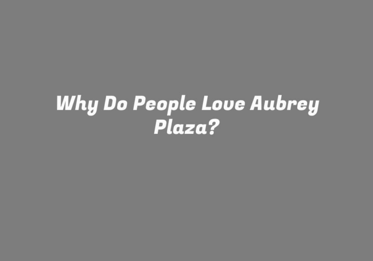 Why Do People Love Aubrey Plaza?