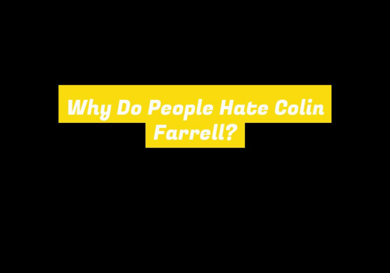 Why Do People Hate Colin Farrell?
