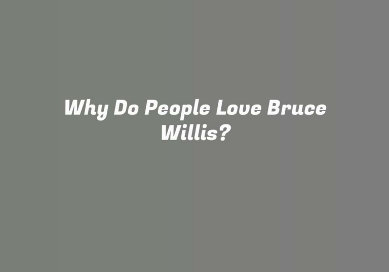 Why Do People Love Bruce Willis?