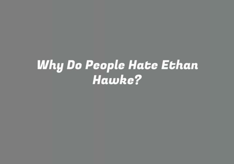 Why Do People Hate Ethan Hawke?