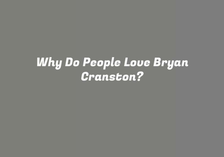 Why Do People Love Bryan Cranston?