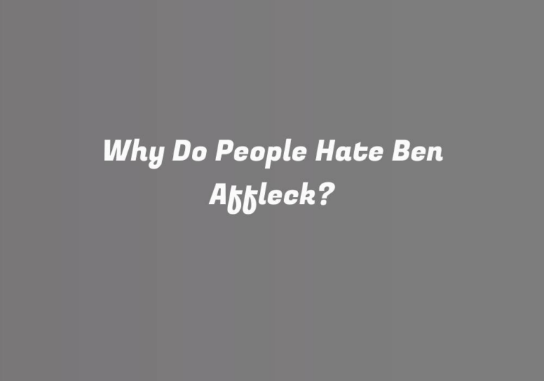 Why Do People Hate Ben Affleck?