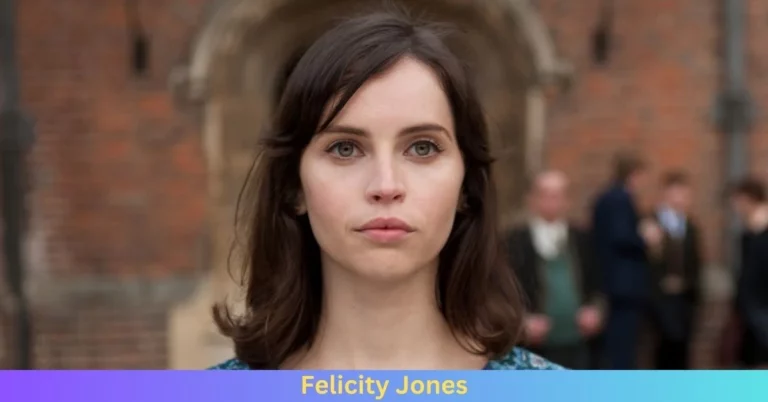 Why Do People Love Felicity Jones?