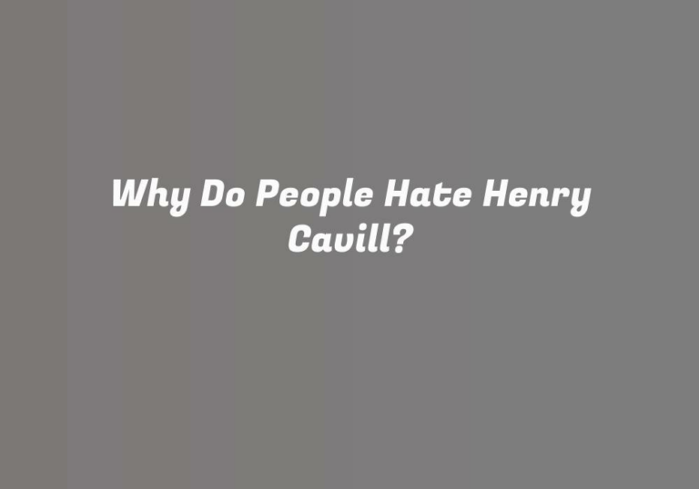 Why Do People Hate Henry Cavill?