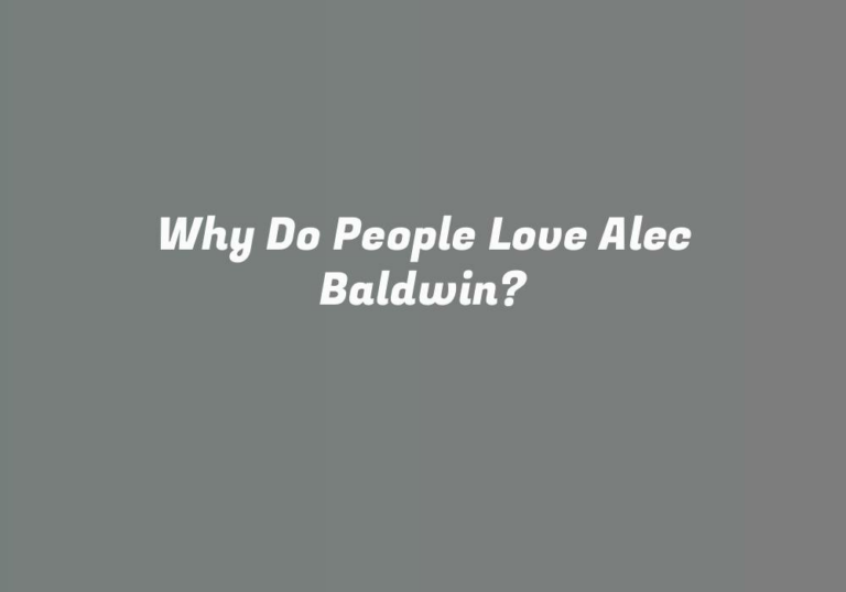 Why Do People Love Alec Baldwin?