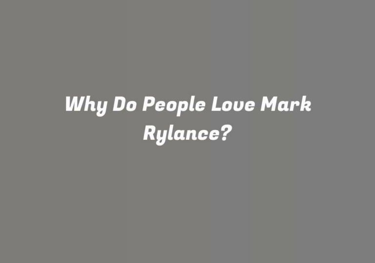 Why Do People Love Mark Rylance?