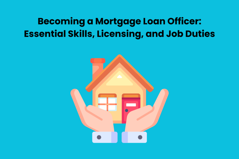 Becoming a Mortgage Loan Officer: Essential Skills, Licensing, and Job Duties