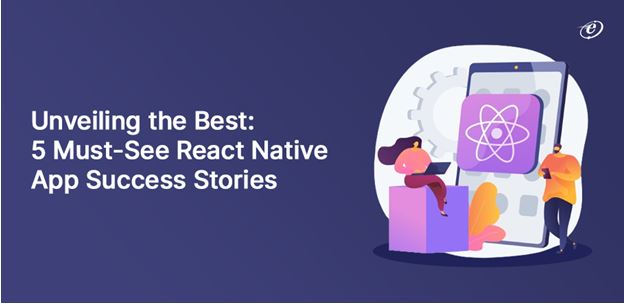 Top 5 Popular Examples of React Native Apps